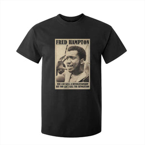 Fred Hampton Quote T Shirt For Kid You Can Kill A Revolutionary But You Cant Kill The Revolution