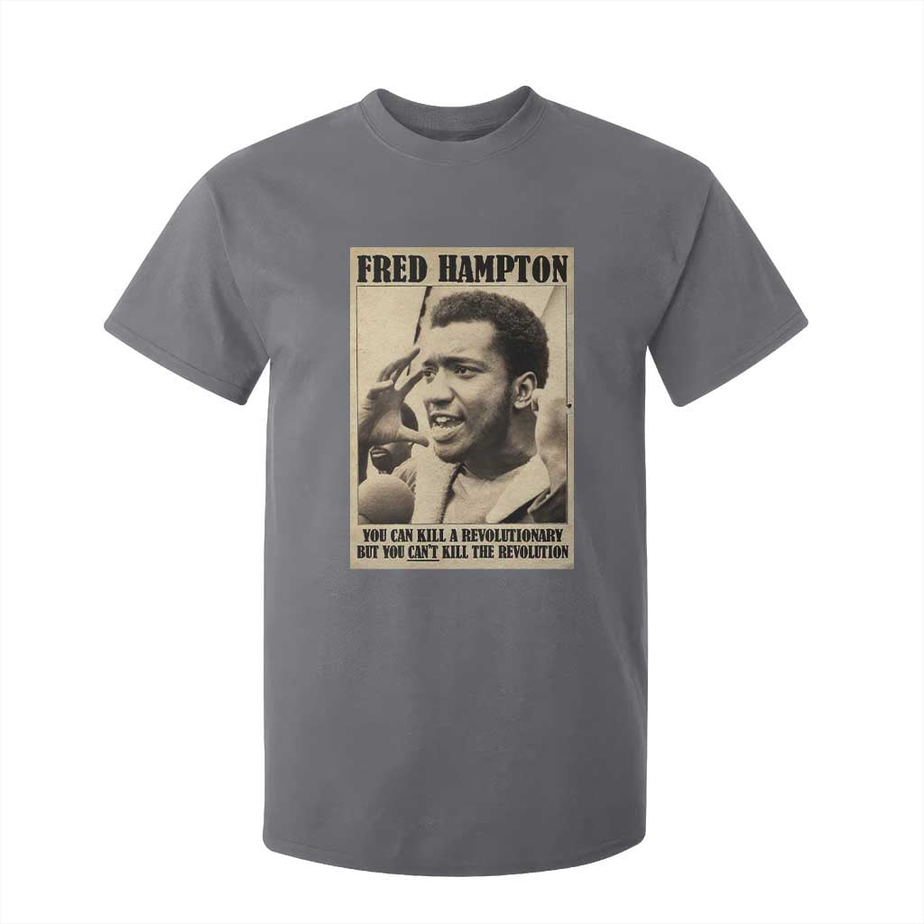 Fred Hampton Quote T Shirt For Kid You Can Kill A Revolutionary But You Cant Kill The Revolution