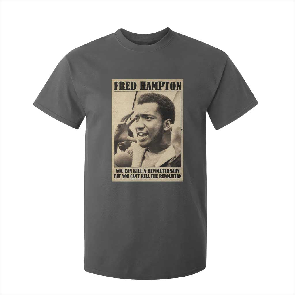 Fred Hampton Quote T Shirt For Kid You Can Kill A Revolutionary But You Cant Kill The Revolution