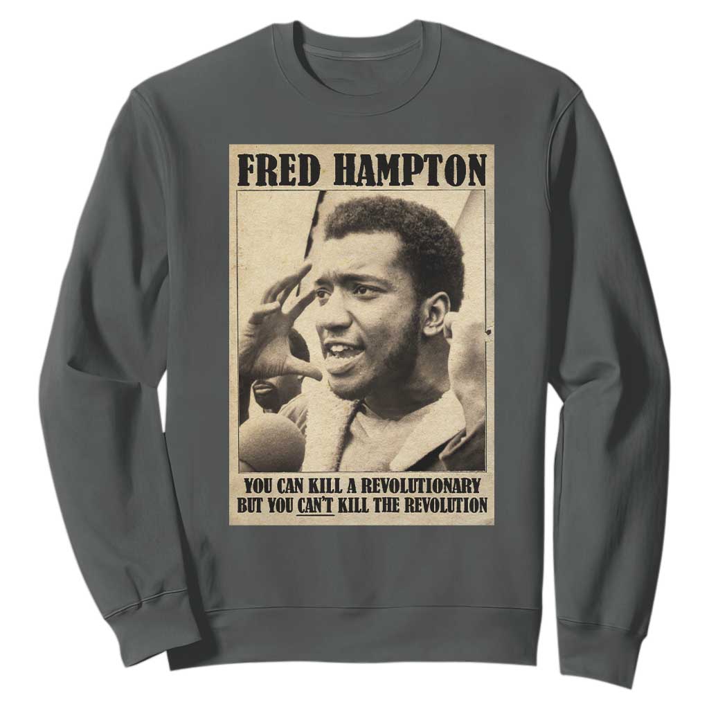 Fred Hampton Quote Sweatshirt You Can Kill A Revolutionary But You Cant Kill The Revolution