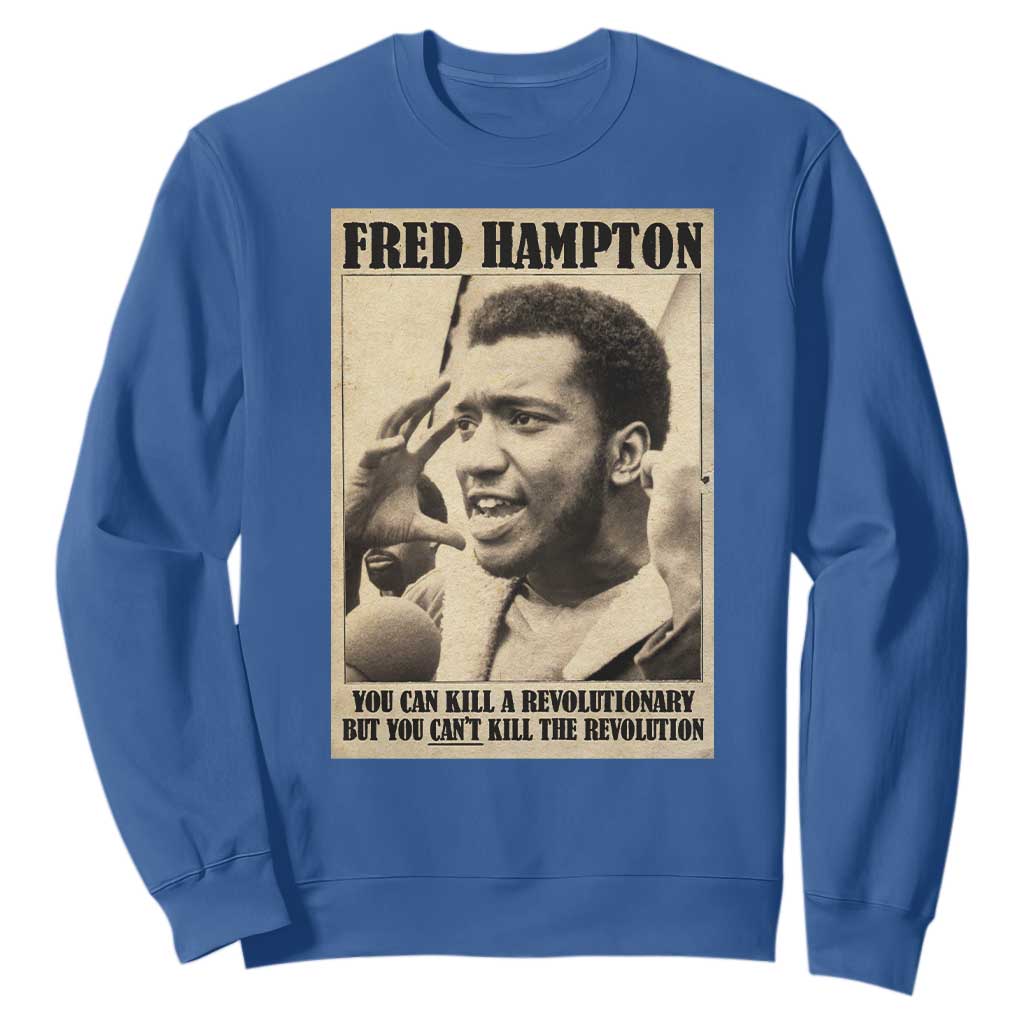 Fred Hampton Quote Sweatshirt You Can Kill A Revolutionary But You Cant Kill The Revolution