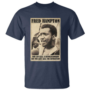 Fred Hampton Quote T Shirt You Can Kill A Revolutionary But You Cant Kill The Revolution