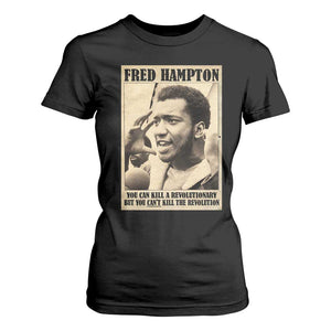 Fred Hampton Quote T Shirt For Women You Can Kill A Revolutionary But You Cant Kill The Revolution
