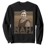 Rosa Parks Quote Sweatshirt Nah 1955 Melanin Black History Month