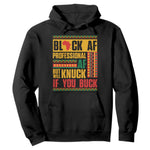 Funny Black AF Professional AF But Will Knuck If You Buck Hoodie Proud African American Month