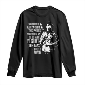 Huey P.Newton Quote Long Sleeve Shirt People Should Not To Be Made To Serve The Laws Black History Month Black Panther Party
