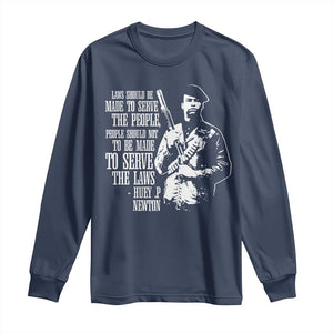 Huey P.Newton Quote Long Sleeve Shirt People Should Not To Be Made To Serve The Laws Black History Month Black Panther Party