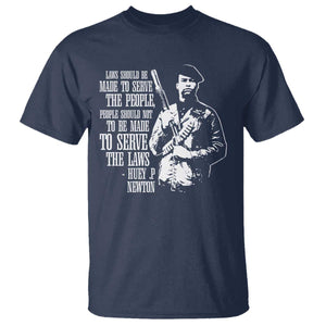 Huey P.Newton Quote T Shirt People Should Not To Be Made To Serve The Laws Black History Month Black Panther Party