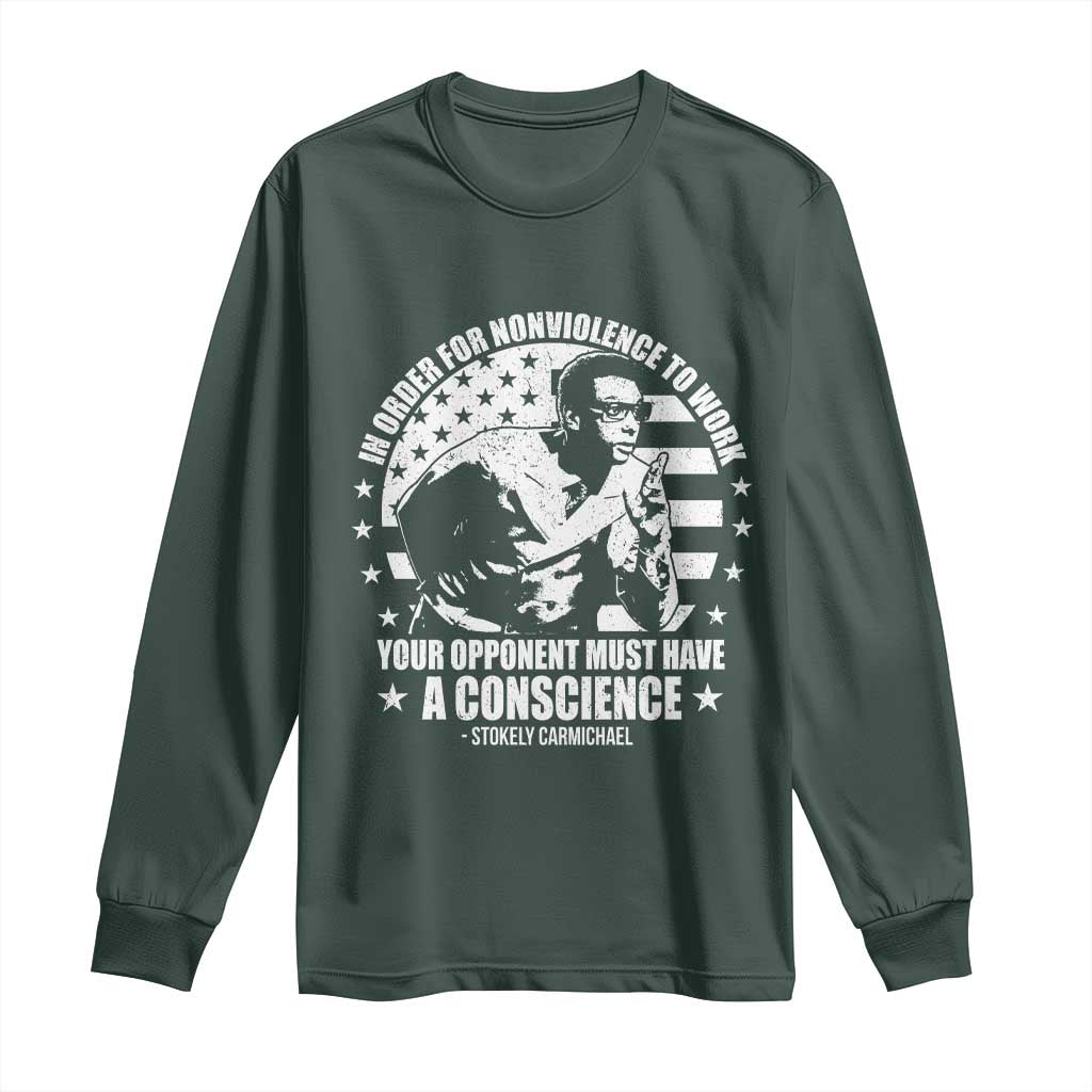 Stokely Carmichael Quote Long Sleeve Shirt In Order For Nonviolence To Work Your Opponent Must Have A Conscience