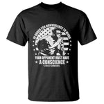 Stokely Carmichael Quote T Shirt In Order For Nonviolence To Work Your Opponent Must Have A Conscience