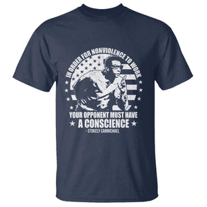 Stokely Carmichael Quote T Shirt In Order For Nonviolence To Work Your Opponent Must Have A Conscience