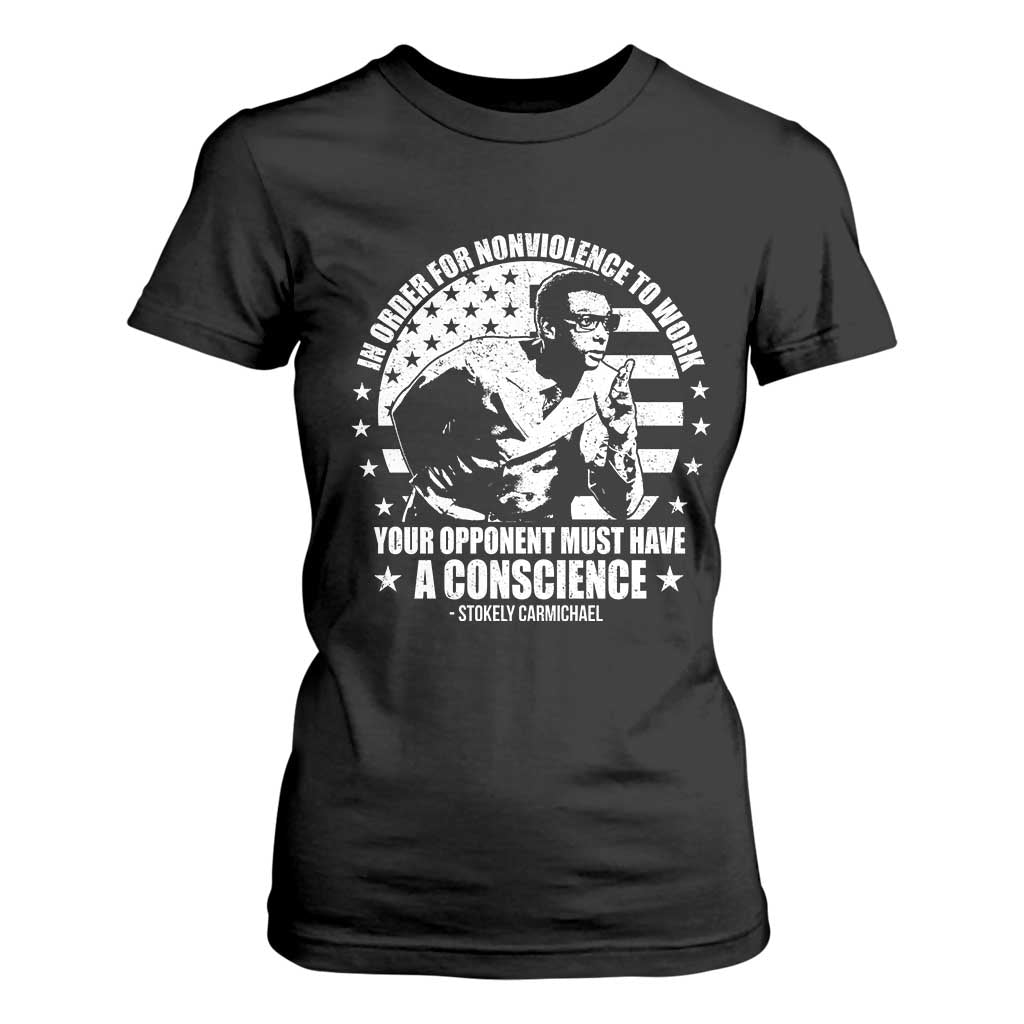 Stokely Carmichael Quote T Shirt For Women In Order For Nonviolence To Work Your Opponent Must Have A Conscience