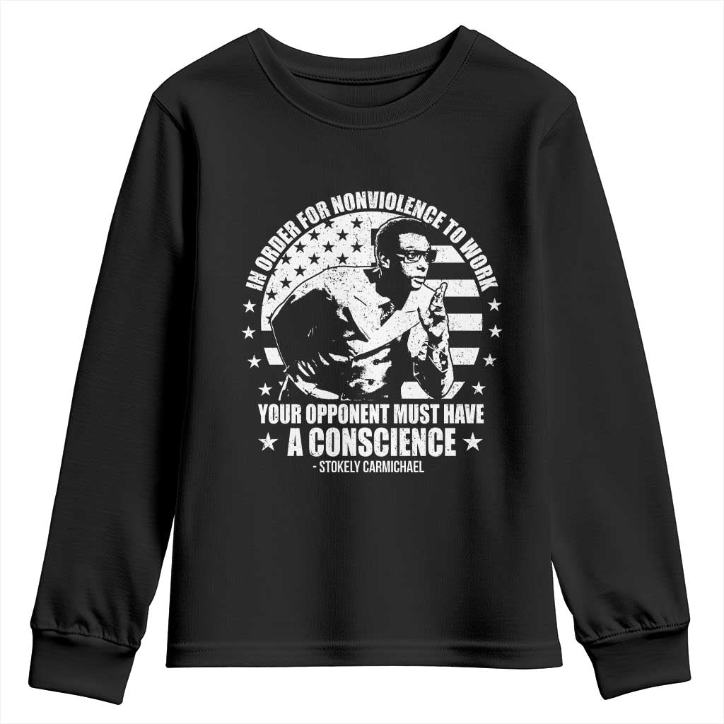 Stokely Carmichael Quote Youth Sweatshirt In Order For Nonviolence To Work Your Opponent Must Have A Conscience