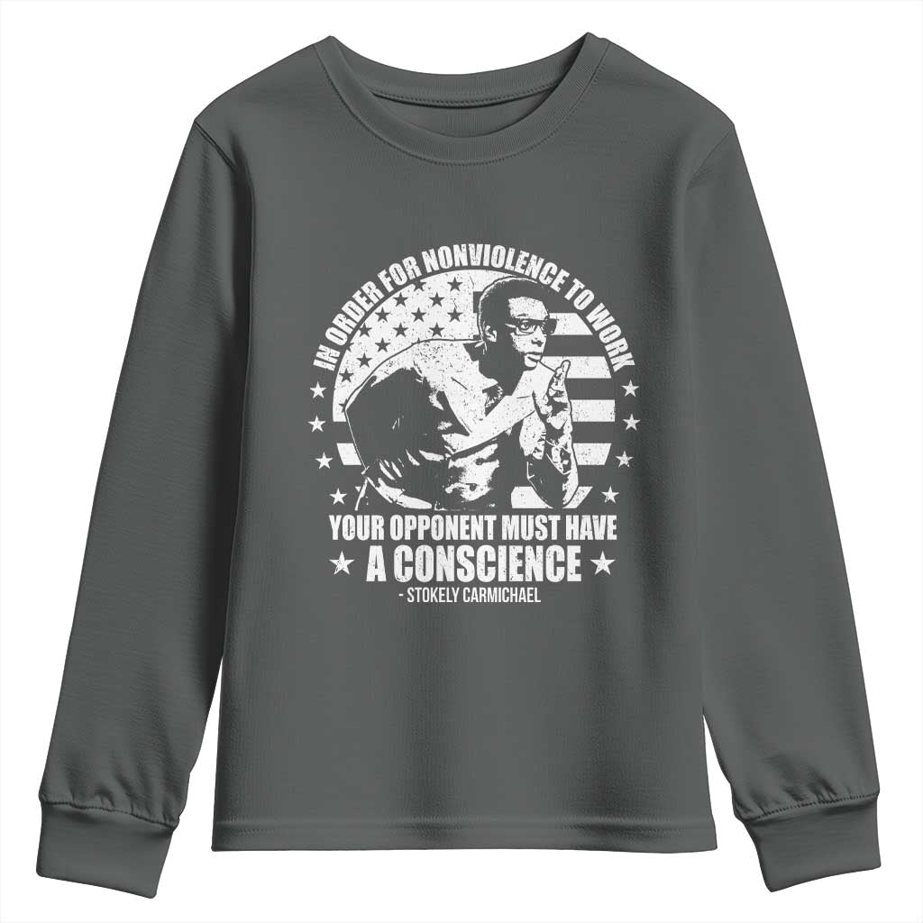 Stokely Carmichael Quote Youth Sweatshirt In Order For Nonviolence To Work Your Opponent Must Have A Conscience