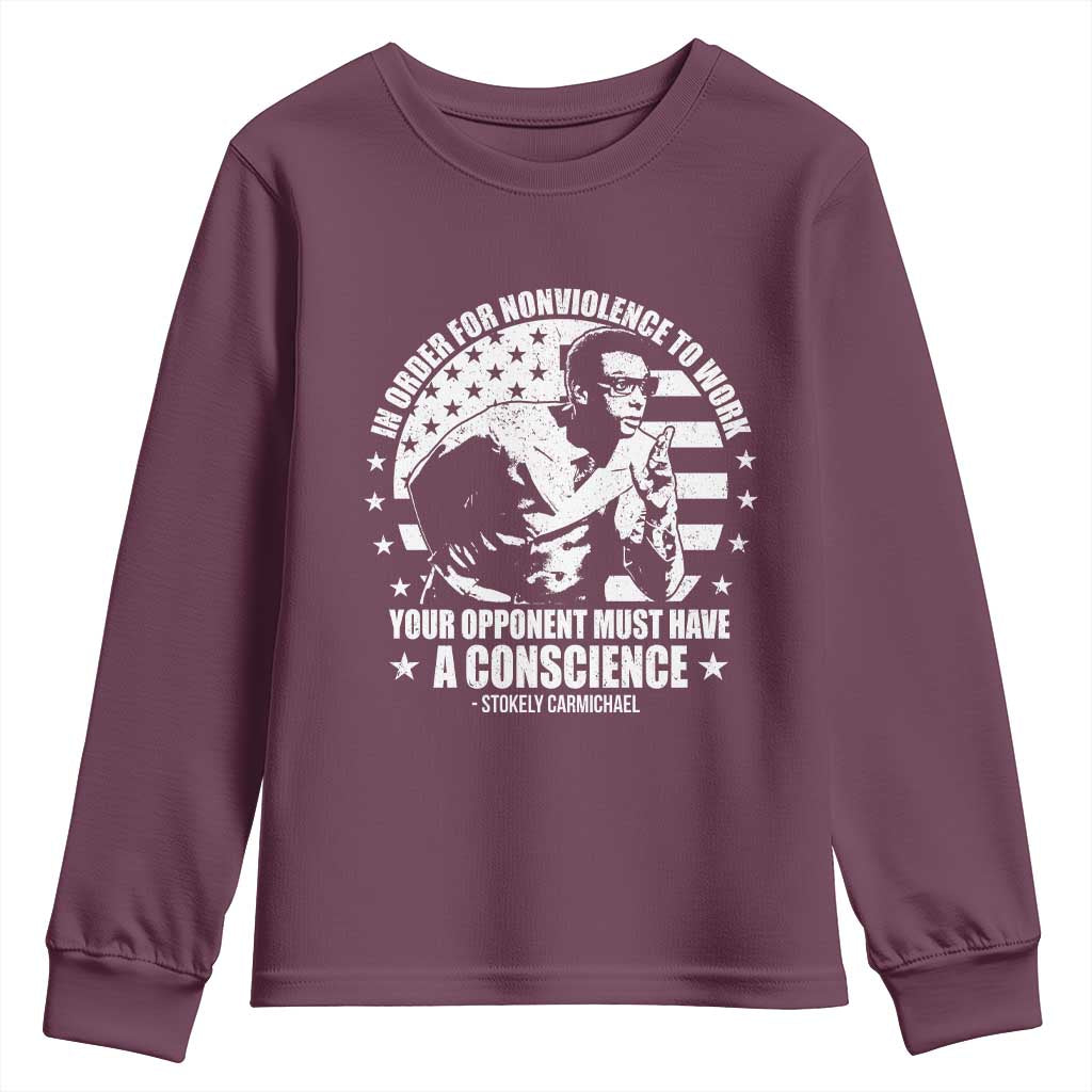 Stokely Carmichael Quote Youth Sweatshirt In Order For Nonviolence To Work Your Opponent Must Have A Conscience