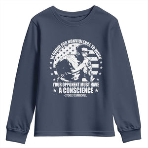 Stokely Carmichael Quote Youth Sweatshirt In Order For Nonviolence To Work Your Opponent Must Have A Conscience
