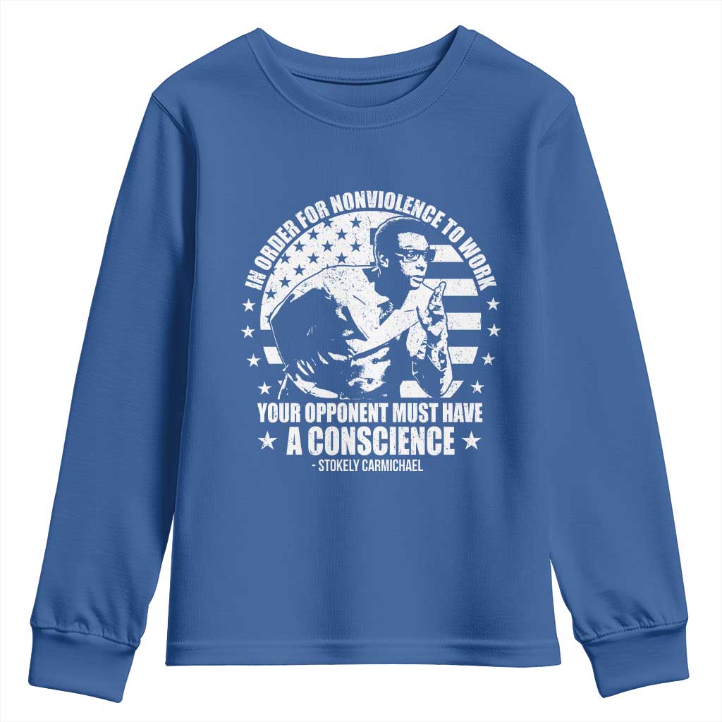 Stokely Carmichael Quote Youth Sweatshirt In Order For Nonviolence To Work Your Opponent Must Have A Conscience