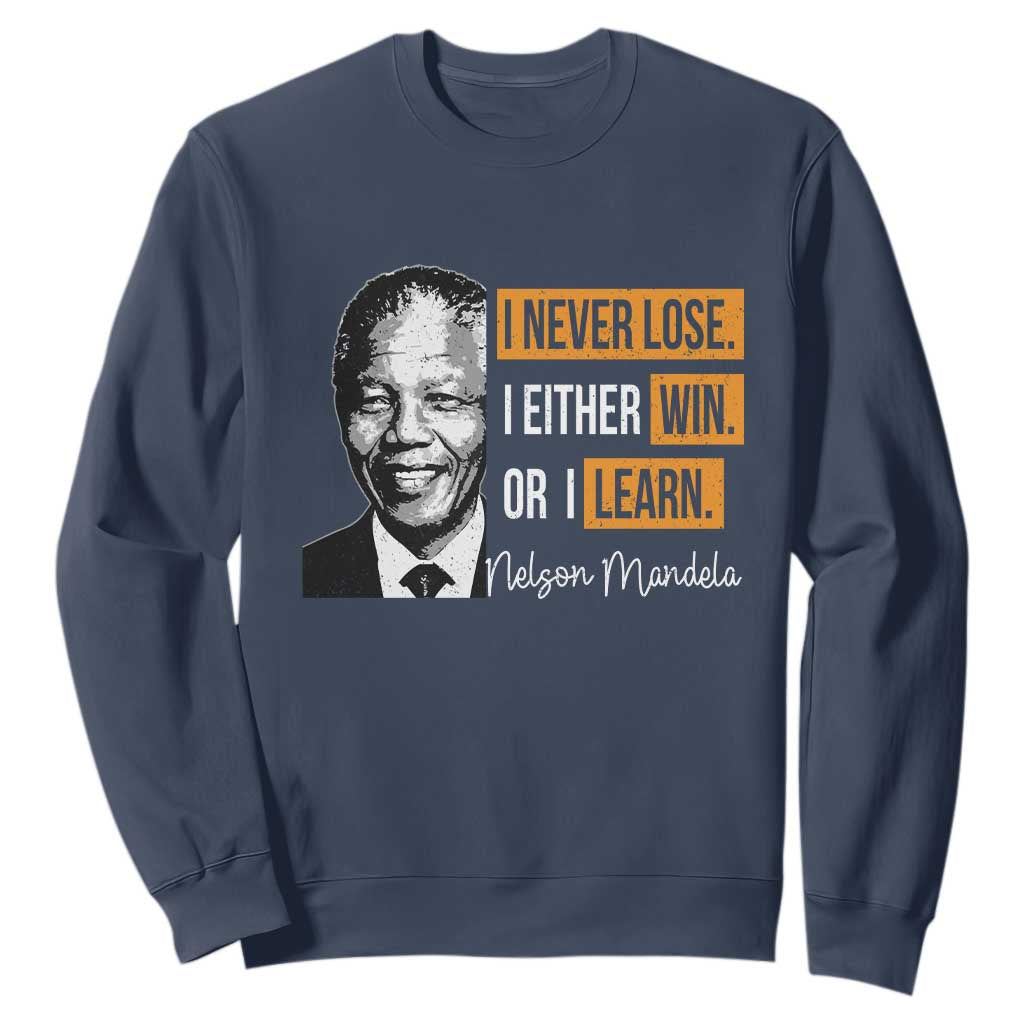 Nelson Mandela Quote Sweatshirt I Never Lose I Either Win Or I Learn