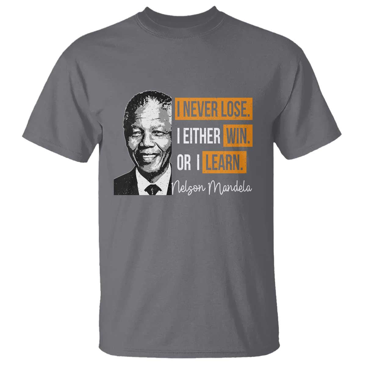 Nelson Mandela Quote T Shirt I Never Lose I Either Win Or I Learn