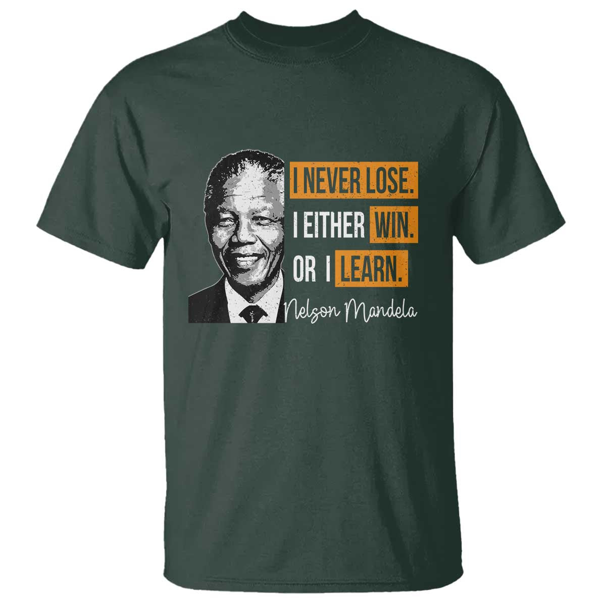Nelson Mandela Quote T Shirt I Never Lose I Either Win Or I Learn