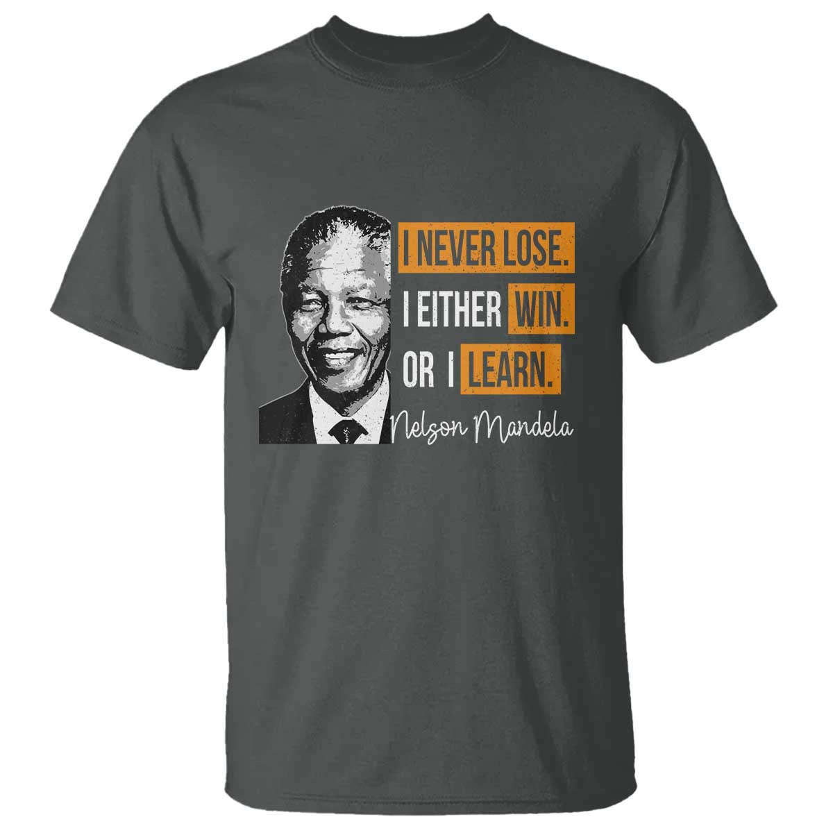 Nelson Mandela Quote T Shirt I Never Lose I Either Win Or I Learn