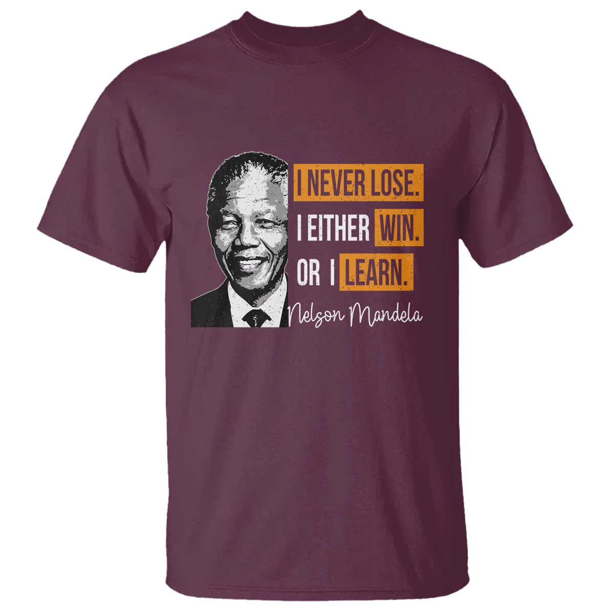 Nelson Mandela Quote T Shirt I Never Lose I Either Win Or I Learn