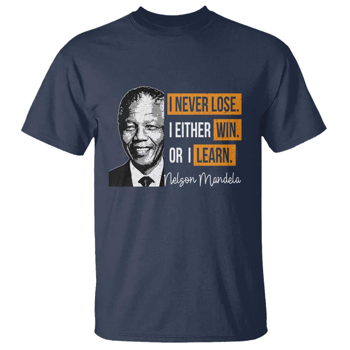Nelson Mandela Quote T Shirt I Never Lose I Either Win Or I Learn