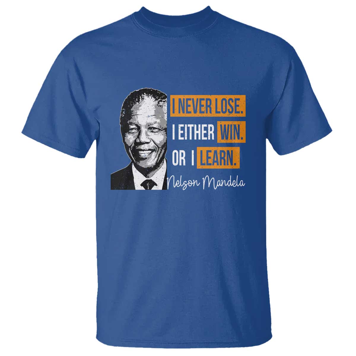 Nelson Mandela Quote T Shirt I Never Lose I Either Win Or I Learn