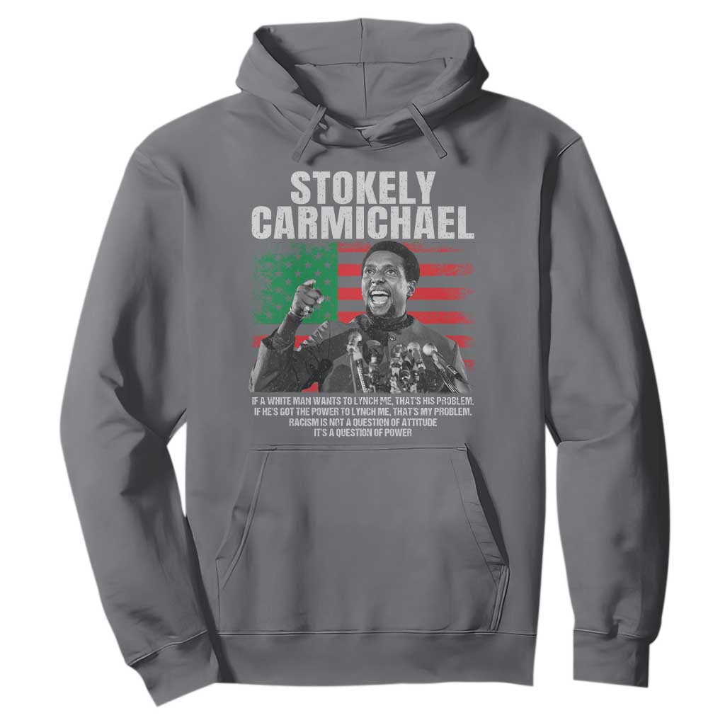 Stokely Carmichael Quote Hoodie Racism Is Not A Question Of Attitude It's A Question Of Power