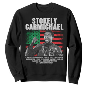 Stokely Carmichael Quote Sweatshirt Racism Is Not A Question Of Attitude It's A Question Of Power