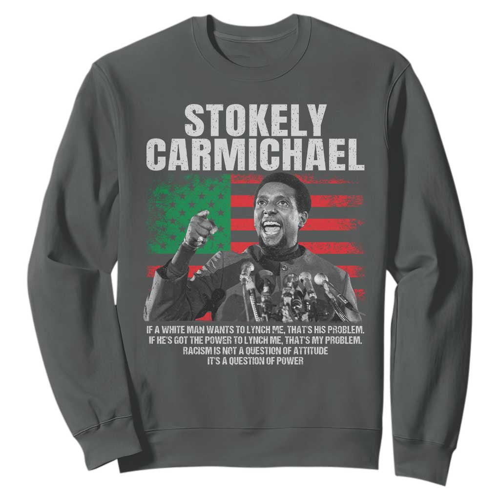 Stokely Carmichael Quote Sweatshirt Racism Is Not A Question Of Attitude It's A Question Of Power