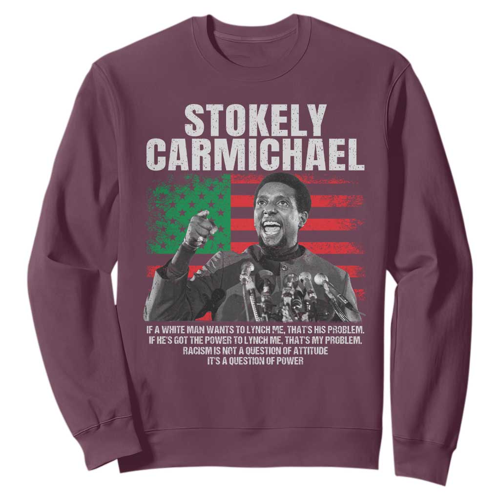 Stokely Carmichael Quote Sweatshirt Racism Is Not A Question Of Attitude It's A Question Of Power