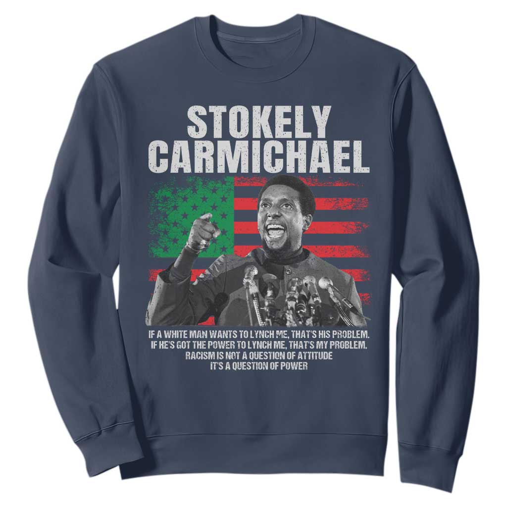 Stokely Carmichael Quote Sweatshirt Racism Is Not A Question Of Attitude It's A Question Of Power
