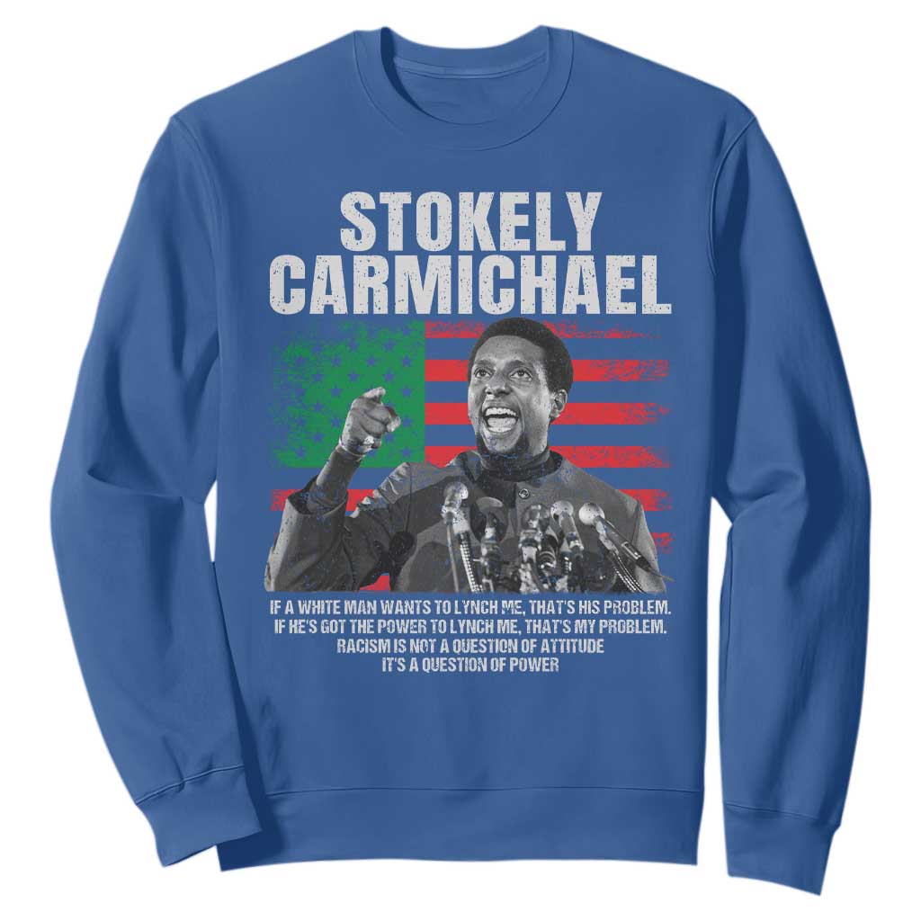 Stokely Carmichael Quote Sweatshirt Racism Is Not A Question Of Attitude It's A Question Of Power