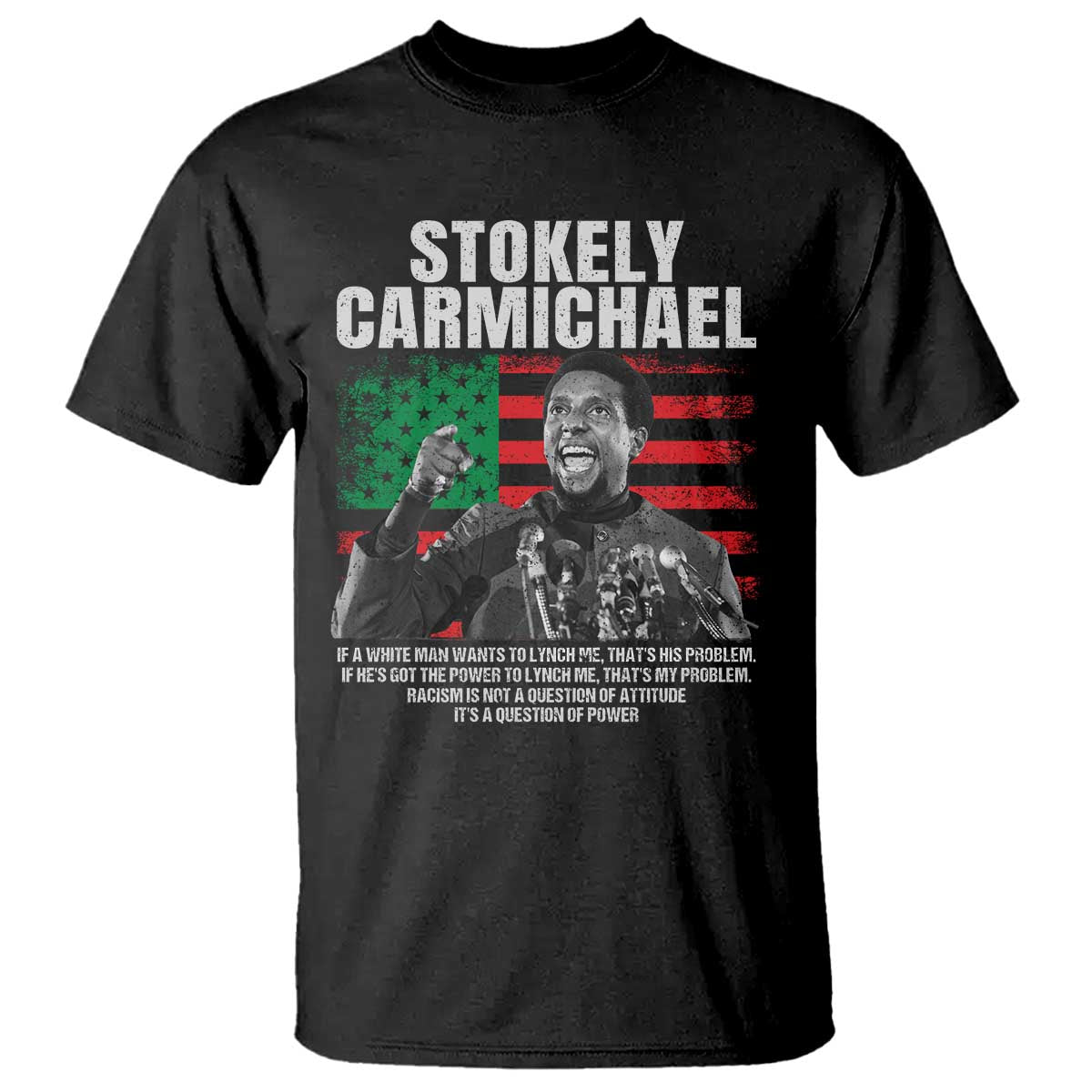 Stokely Carmichael Quote T Shirt Racism Is Not A Question Of Attitude It's A Question Of Power