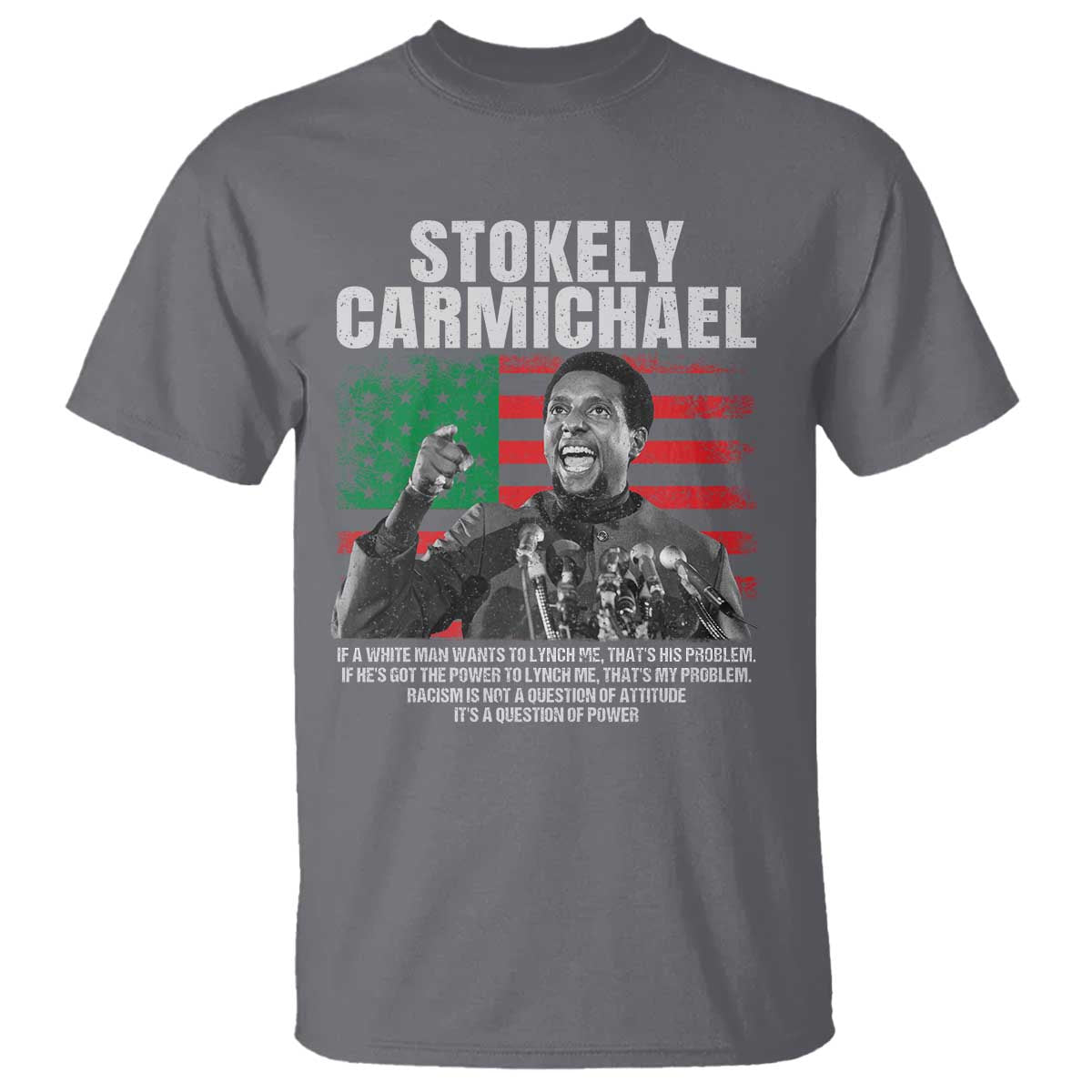 Stokely Carmichael Quote T Shirt Racism Is Not A Question Of Attitude It's A Question Of Power