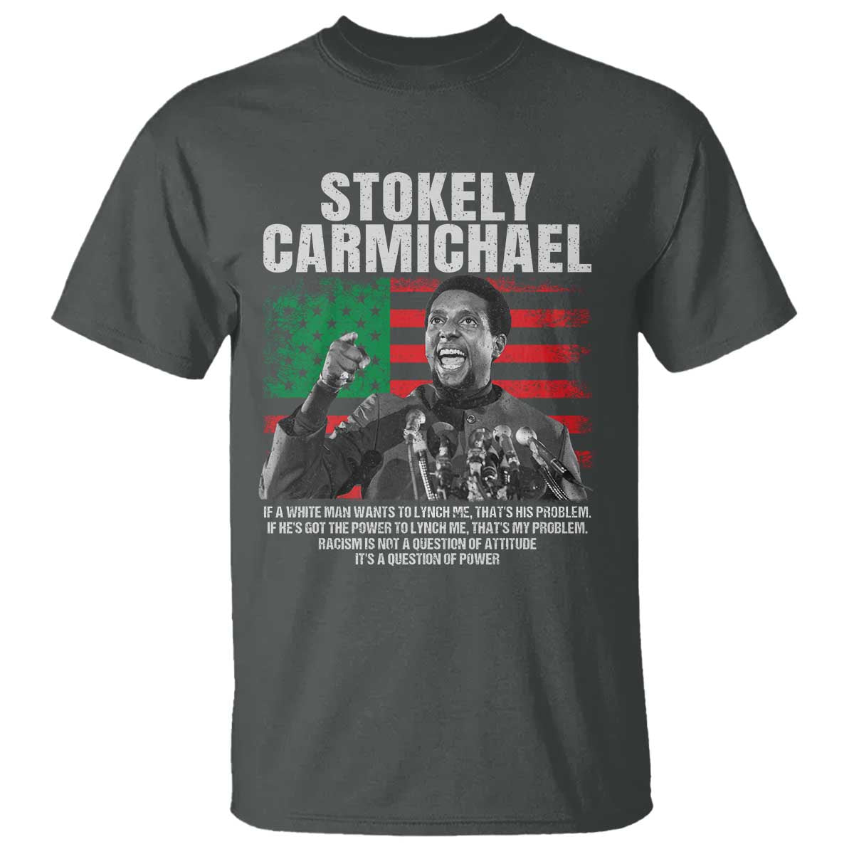 Stokely Carmichael Quote T Shirt Racism Is Not A Question Of Attitude It's A Question Of Power
