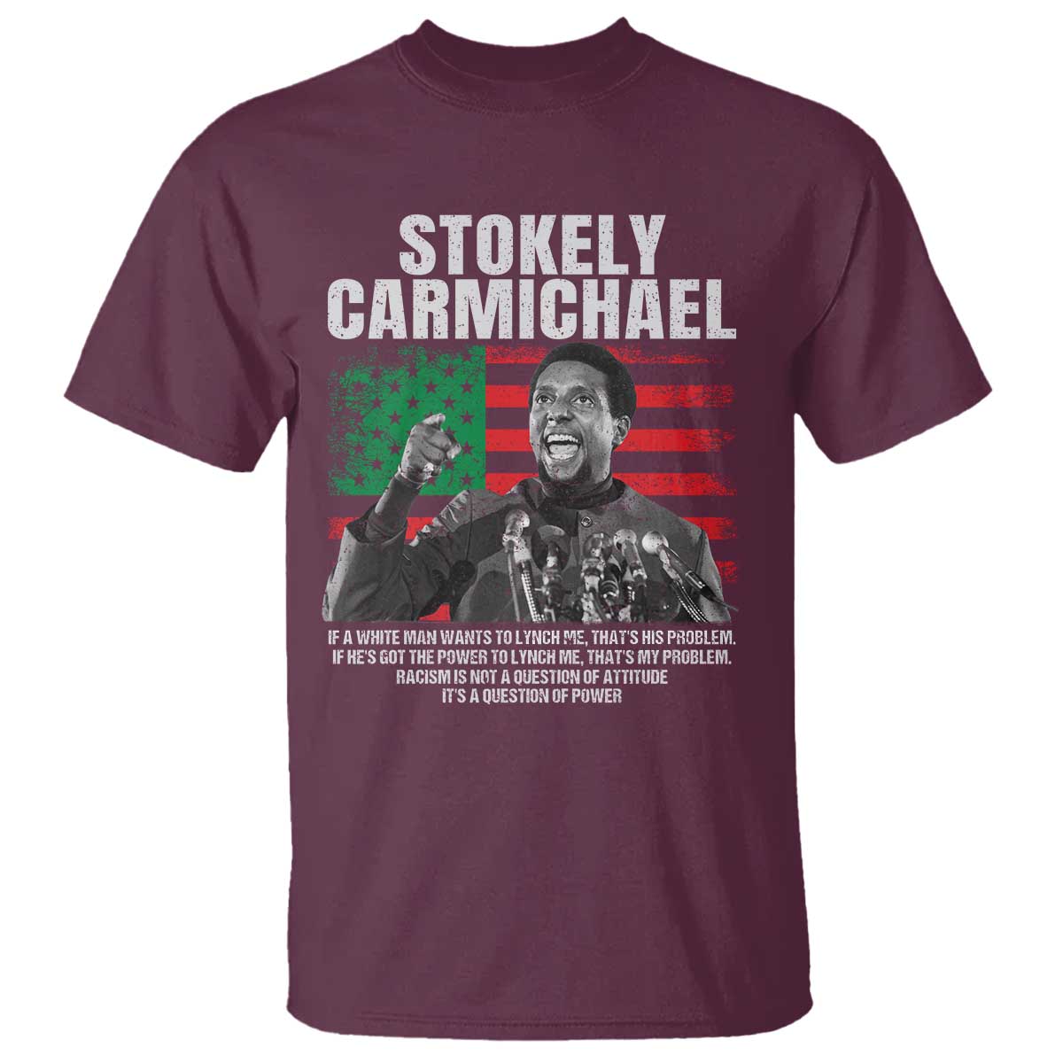 Stokely Carmichael Quote T Shirt Racism Is Not A Question Of Attitude It's A Question Of Power
