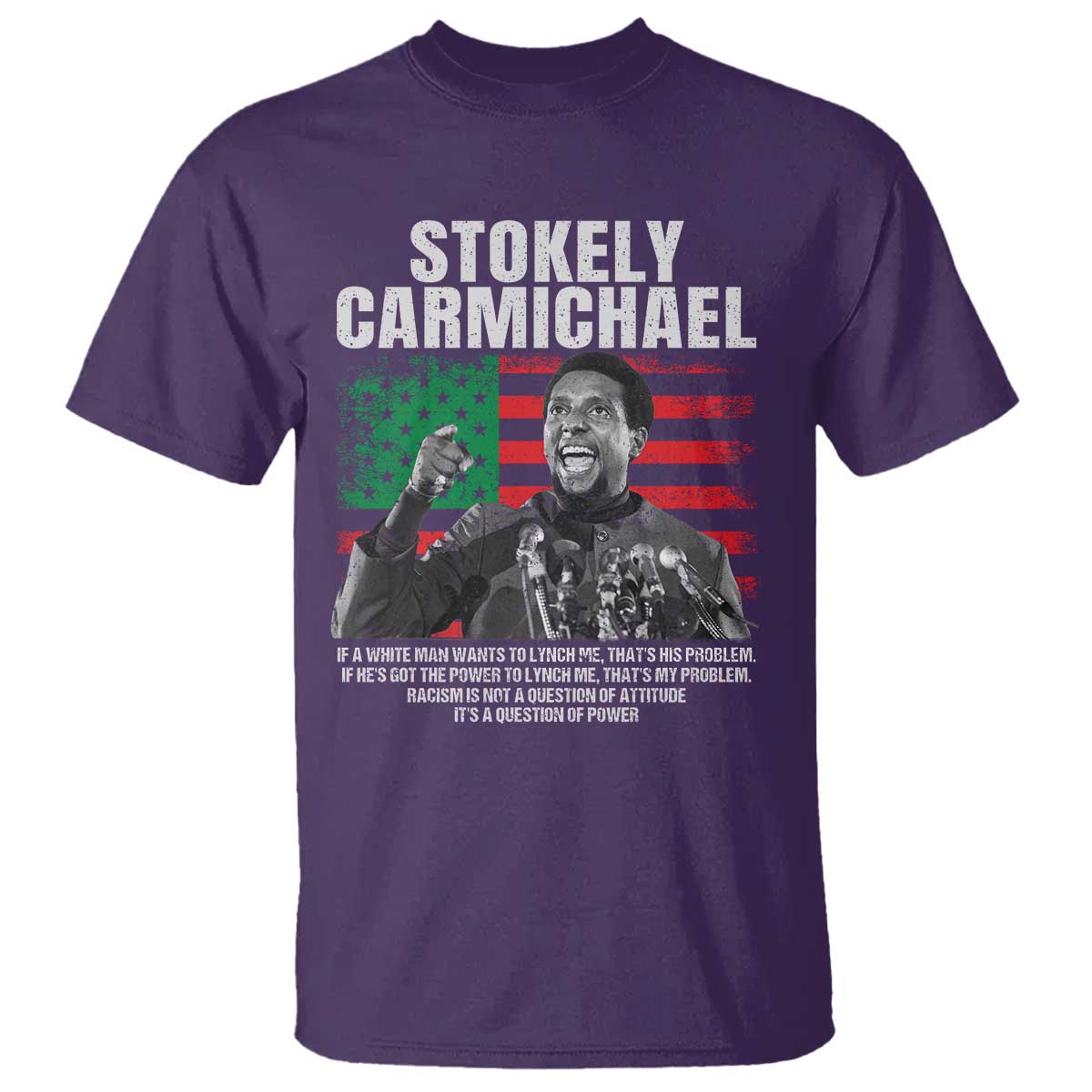 Stokely Carmichael Quote T Shirt Racism Is Not A Question Of Attitude It's A Question Of Power