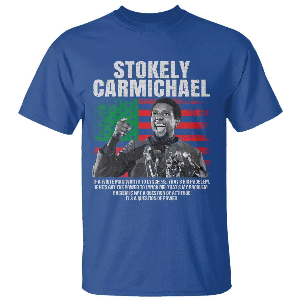 Stokely Carmichael Quote T Shirt Racism Is Not A Question Of Attitude It's A Question Of Power