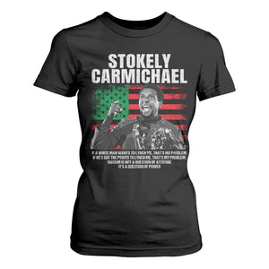 Stokely Carmichael Quote T Shirt For Women Racism Is Not A Question Of Attitude It's A Question Of Power