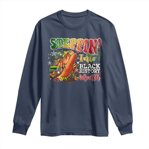 Steppin' Into Black History Month Long Sleeve Shirt African American Proud Melanin