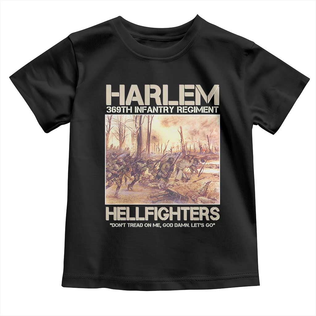 Harlem Hellfighters Toddler T Shirt 369th Infantry Regiment Don't Tread On Me God Damn Let's Go Black History Month