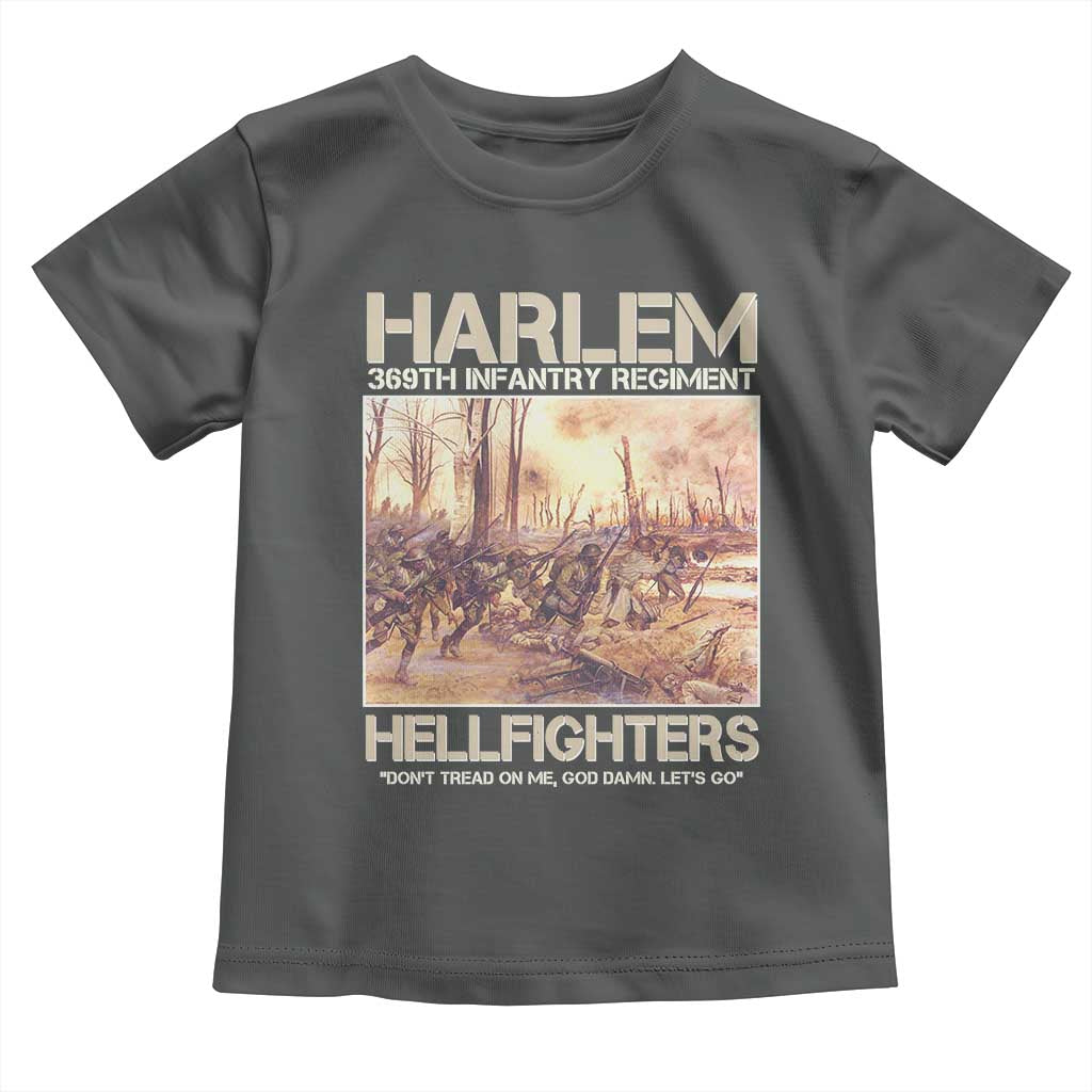 Harlem Hellfighters Toddler T Shirt 369th Infantry Regiment Don't Tread On Me God Damn Let's Go Black History Month
