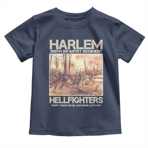 Harlem Hellfighters Toddler T Shirt 369th Infantry Regiment Don't Tread On Me God Damn Let's Go Black History Month