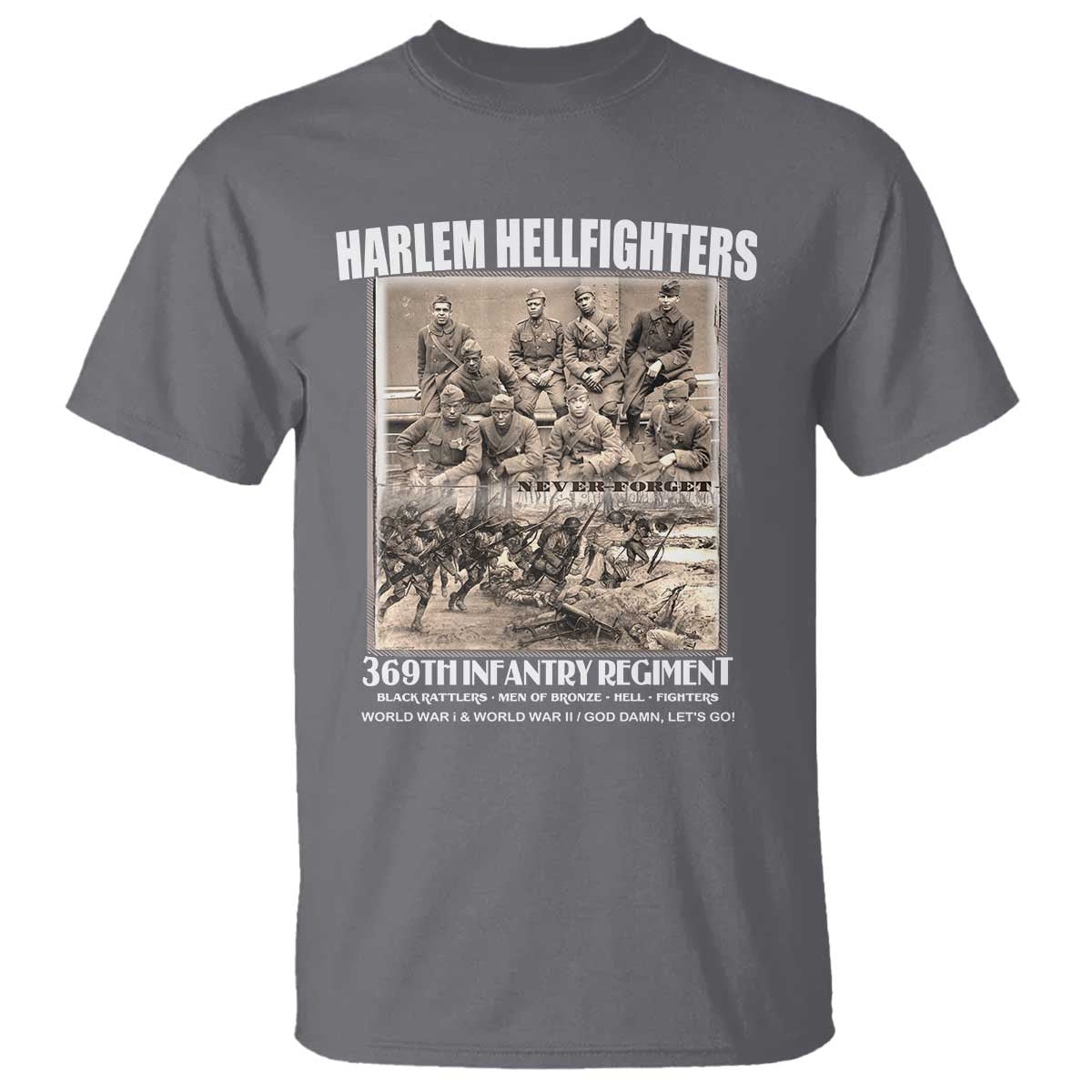 Never Forget Harlem Hellfighters T Shirt 369TH Infantry Regiment Black God Damn Let's Go