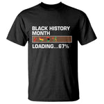 Funny Black History Month Loading T Shirt Six Seven Meme