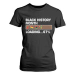 Funny Black History Month Loading T Shirt For Women Six Seven Meme
