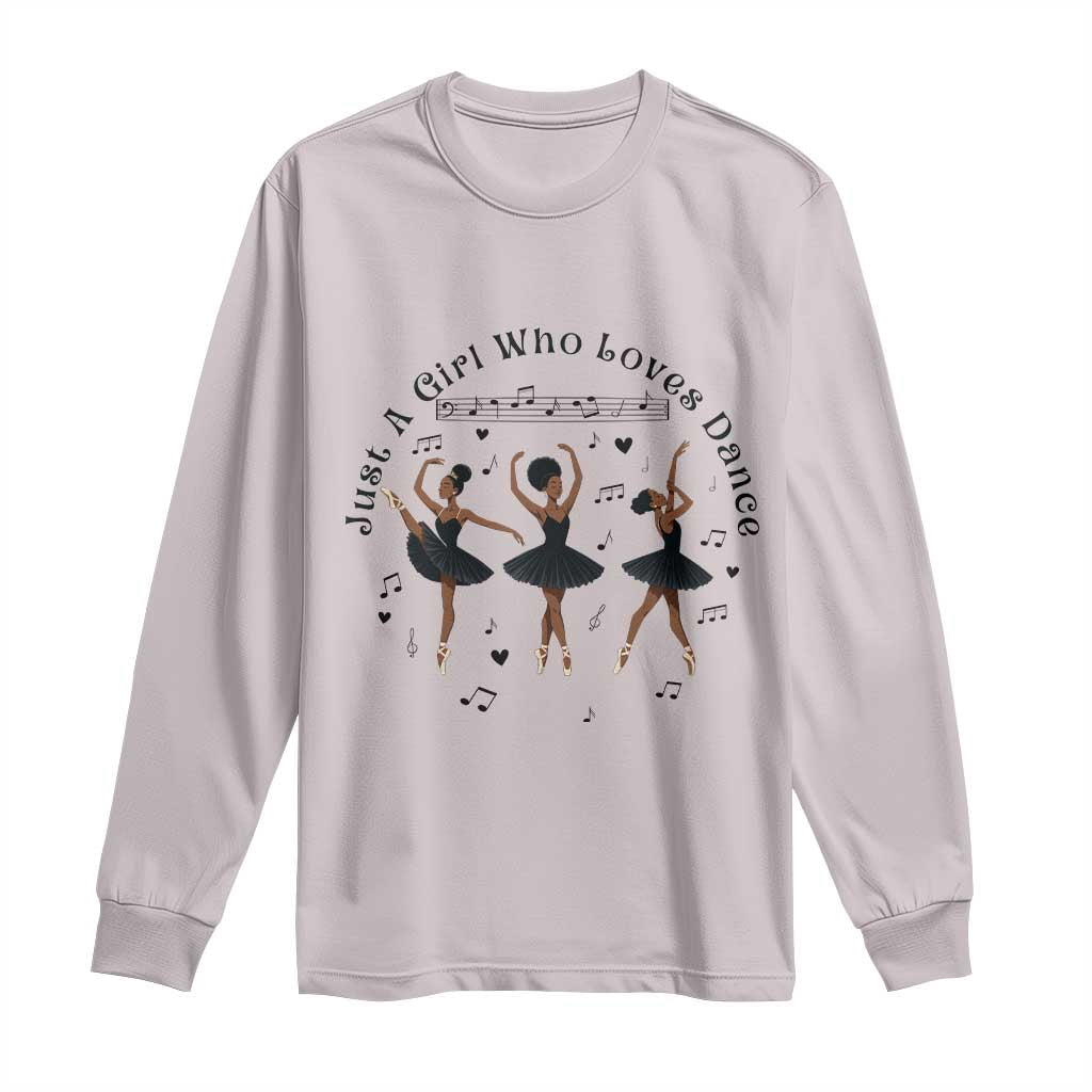 African American Ballet Dancer Long Sleeve Shirt Just A Girl Who Loves Dance - African Pride