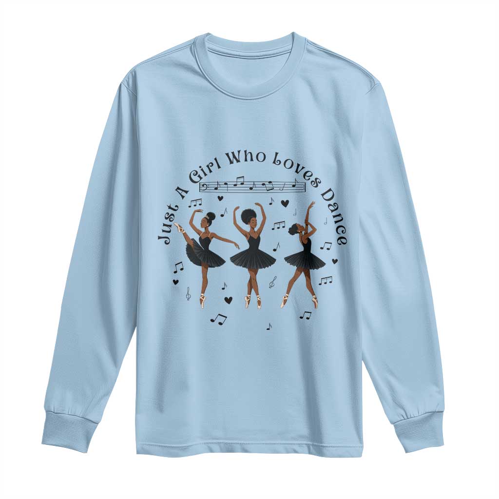 African American Ballet Dancer Long Sleeve Shirt Just A Girl Who Loves Dance - African Pride